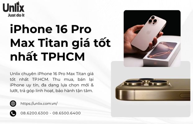 iPhone 16 Pro Max Titan giá tốt nhất TPHCM tại Unlix