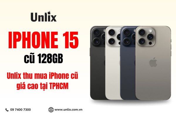 Unlix - Địa chỉ thu mua iPhone 15 cũ 128GB giá cao, uy tín