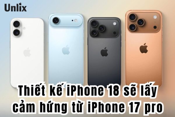 Thiết kế iPhone 18 sẽ lấy cảm hứng từ iPhone 17 pro