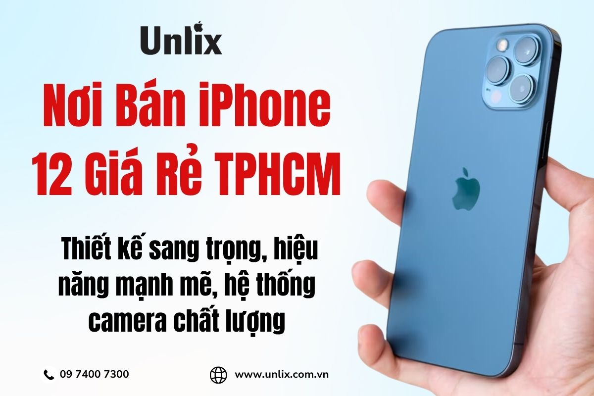 Unlix - Nơi Bán iPhone 12 Giá Rẻ TPHCM