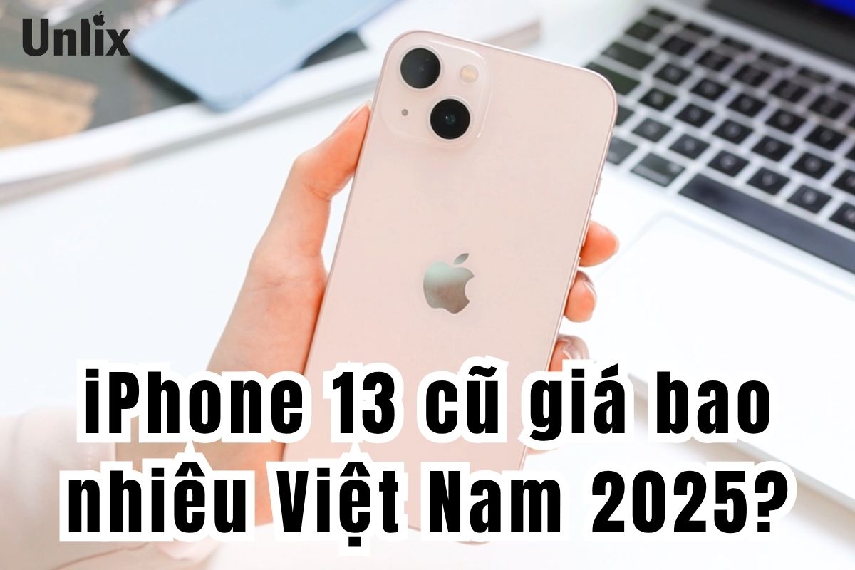 iPhone 13 cũ giá bao nhiêu Việt Nam 2025?