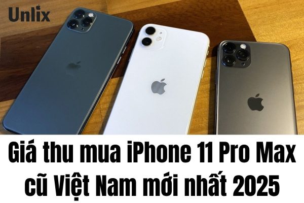 Giá thu mua iPhone 11 Pro Max cũ Việt Nam mới nhất 2025