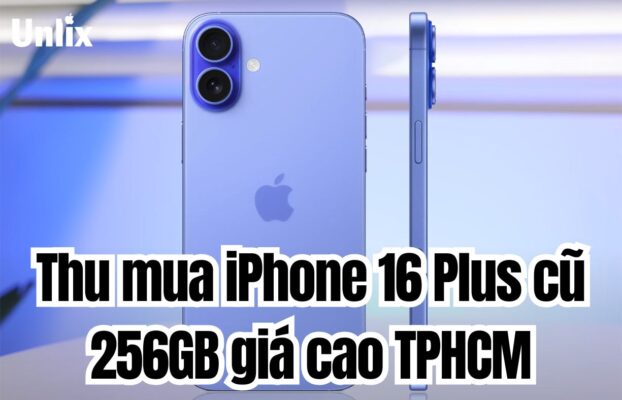 Thu mua iPhone 16 Plus cũ 256GB giá cao TPHCM