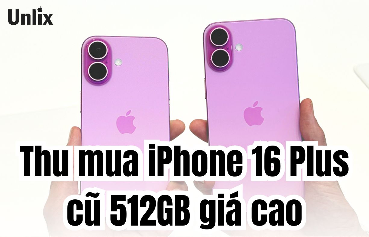 Thu mua iPhone 16 Plus cũ 512GB giá cao