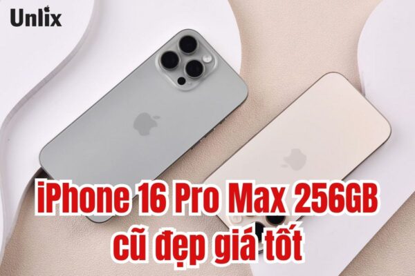 iPhone 16 Pro Max 256GB cũ đẹp giá tốt, hiệu năng đỉnh cao