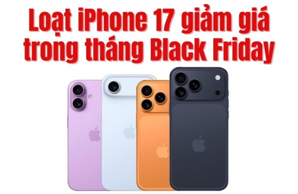 Loạt iPhone 17 giảm giá, phiên bản Air có biến động lớn trong tháng Black Friday