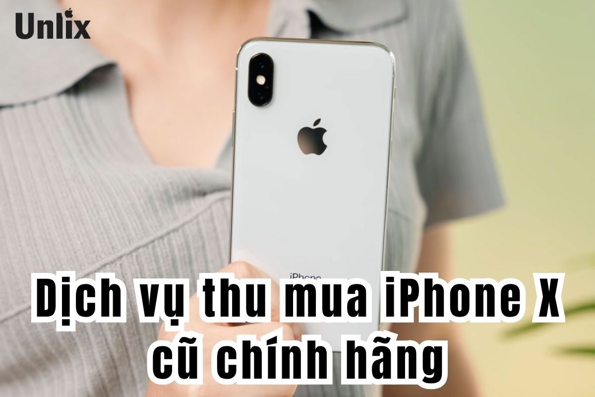 Dịch vụ thu mua iPhone X cũ chính hãng – Giá cao, uy tín hàng đầu tại TP.HCM