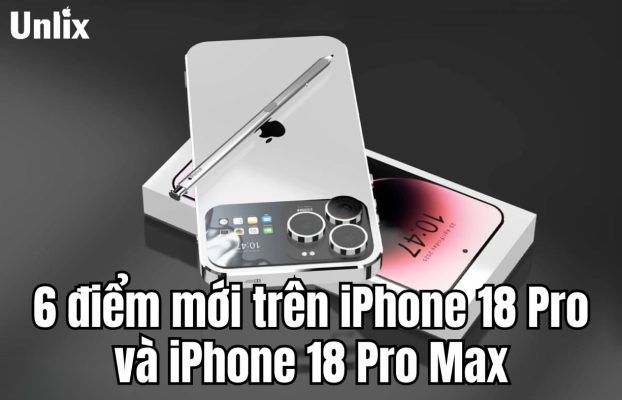6 điểm mới không thể bỏ qua trên iPhone 18 Pro và iPhone 18 Pro Max