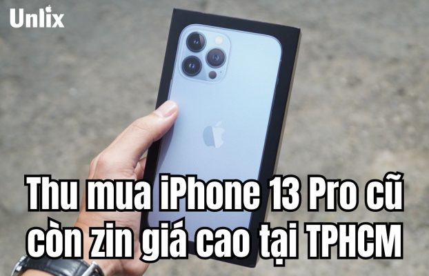 Thu mua iPhone 13 Pro cũ còn zin giá cao tại TPHCM