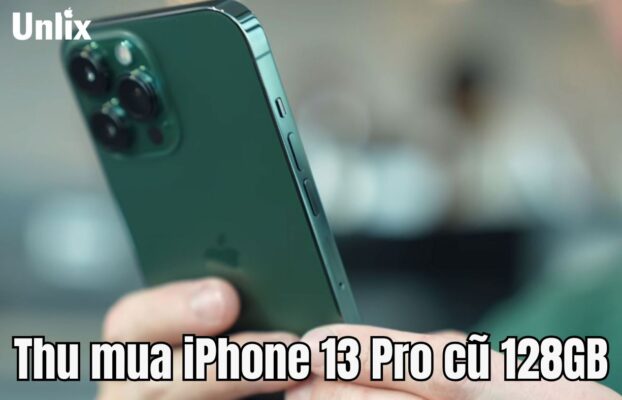 Thu mua iPhone 13 Pro cũ 128GB giá cao, thu mua tận nhà