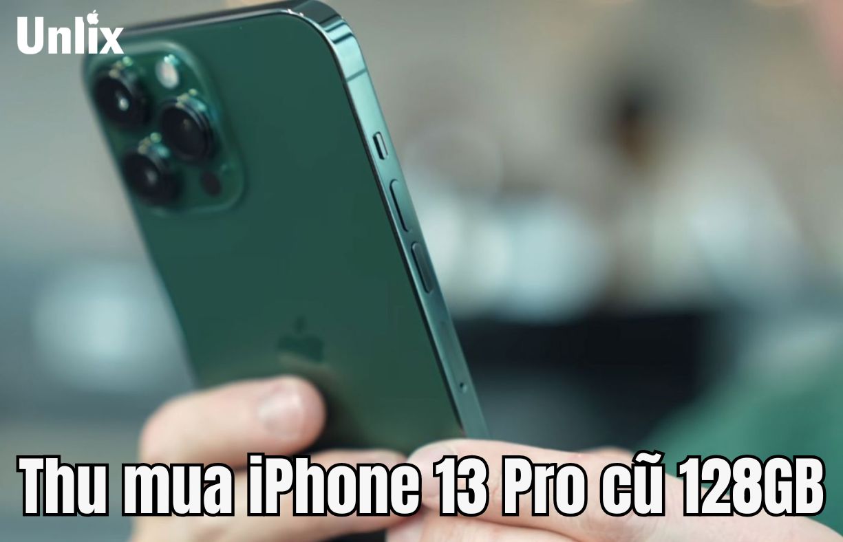 Thu mua iPhone 13 Pro cũ 128GB giá cao, thu mua tận nhà