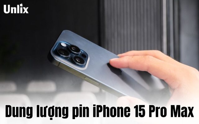 Dung lượng pin iPhone 15 Pro Max được đánh giá là dòng iPhone với dung lượng khá trâu