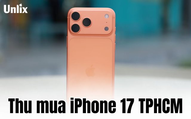 Thu mua iPhone 17 TPHCM giá cao, uy tín