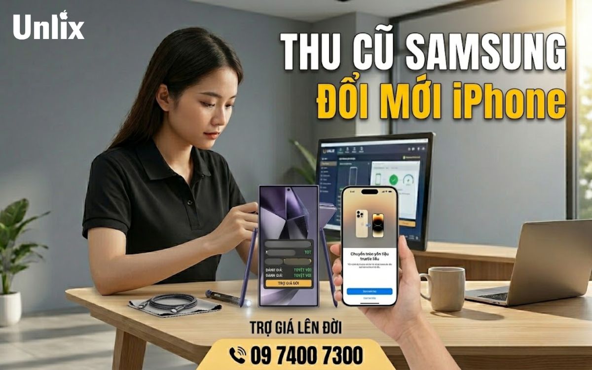 Chương trình thu cũ Samsung đổi mới sang iPhone tại Unlix