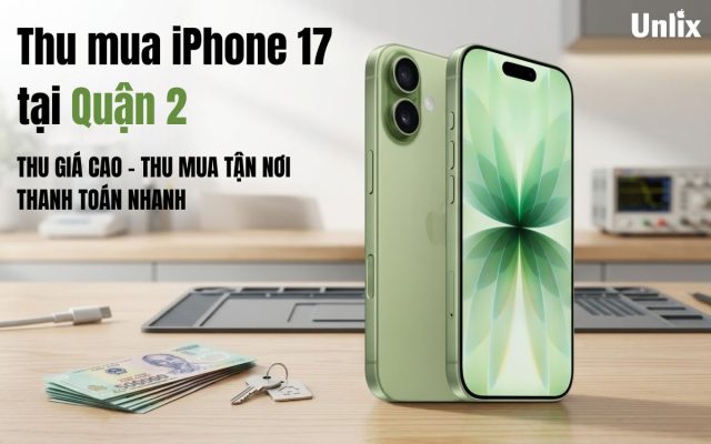 Thu mua iPhone 17 tại Quận 2 giá cao – Thu tận nơi