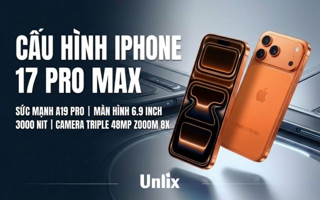Chi tiết cấu hình iPhone 17 Pro Max: Đỉnh cao công nghệ