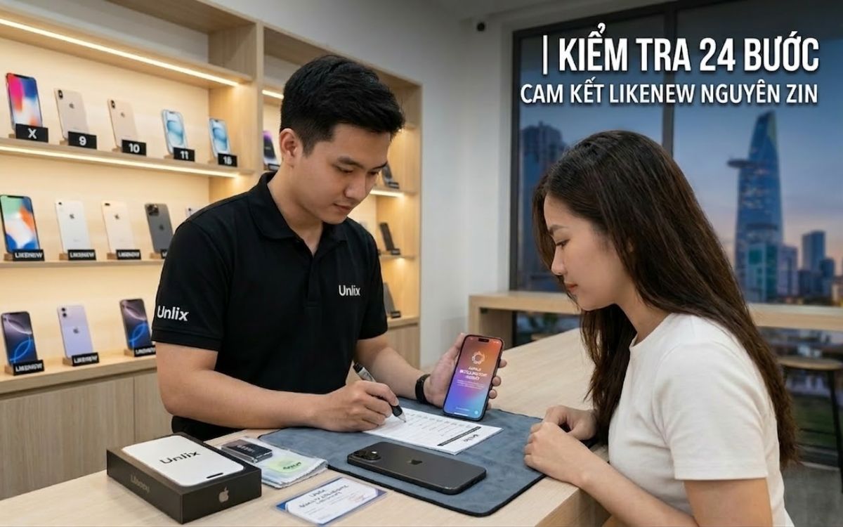 Nhân viên Unlix hướng dẫn khách hàng kiểm tra 24 bước kỹ thuật khi mua iPhone cũ