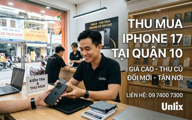 Thu mua iPhone 17 tại Quận 10 giá cao