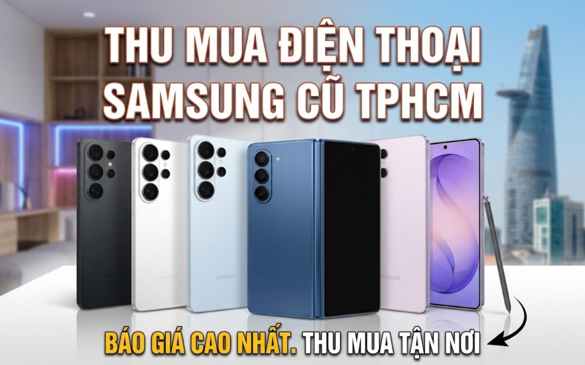 Thu mua điện thoại Samsung cũ TPHCM uy tín