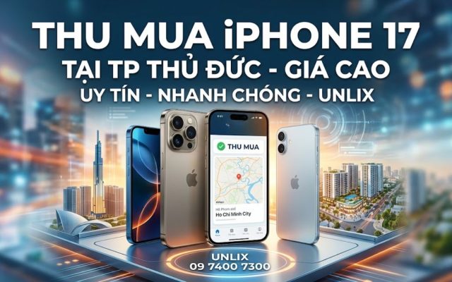 Thu mua iPhone 17 tại TP Thủ Đức giá cao