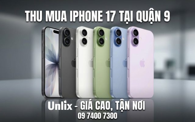 Thu mua iPhone 17 tại Quận 9 giá cao, mọi tình trạng máy