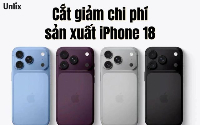 Cắt giảm chi phí sản xuất iPhone 18, có thật hay không?