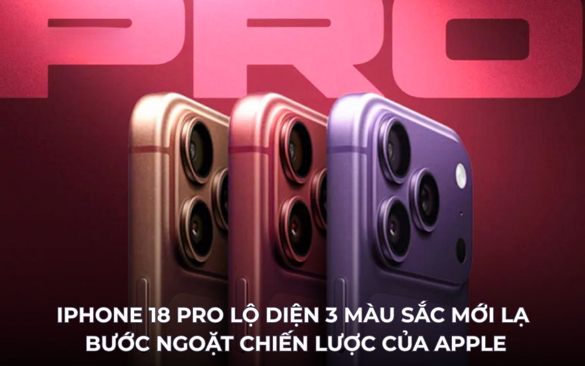 Bộ 3 màu sắc mới trên dòng iphone 18 Pro