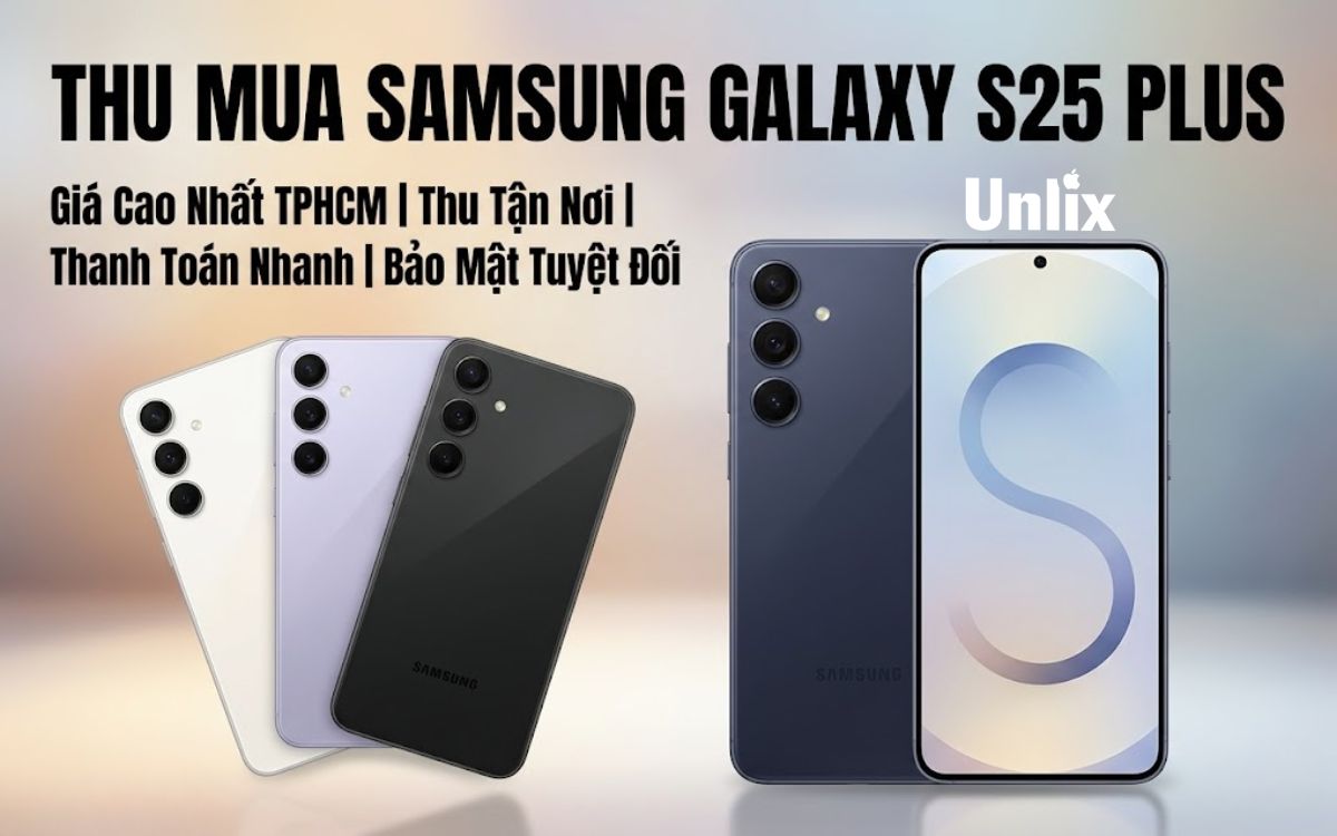 Thu mua Samsung Galaxy S25 Plus giá cao, uy tín tại TPHCM