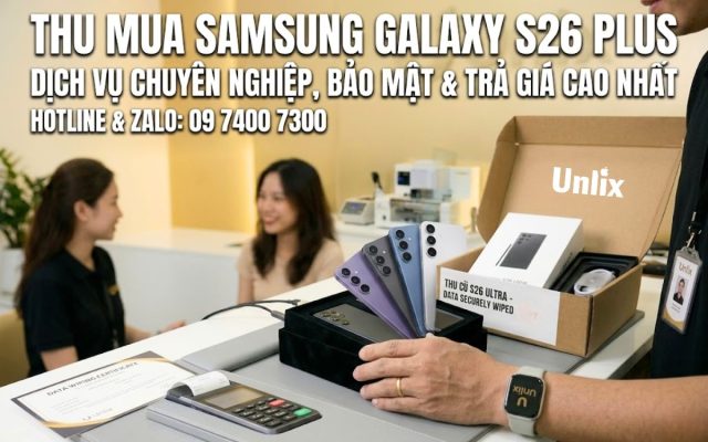 Thu mua Samsung Galaxy S26 Plus giá cao, uy tín tại TPHCM