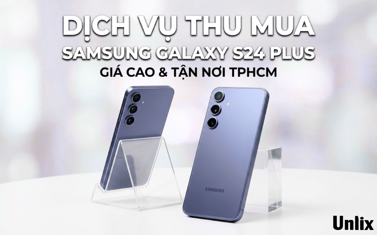 Thu mua Samsung Galaxy S24 Plus giá cao, uy tín tại TPHCM