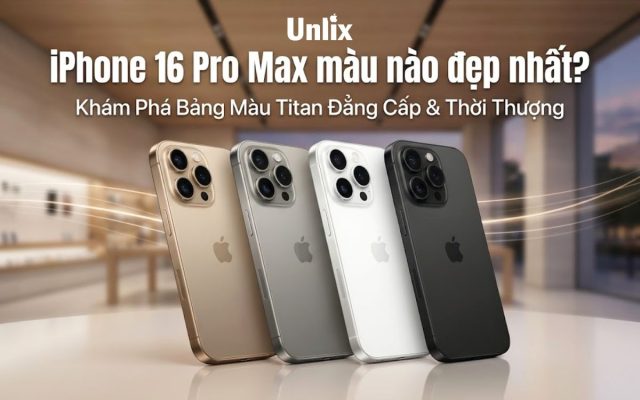 iPhone 16 Pro Max màu nào đẹp nhất?