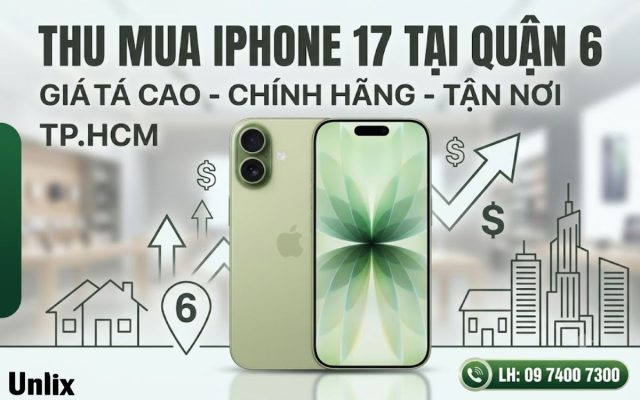 Thu mua iPhone 17 tại Quận 6 nhanh chóng tận nơi