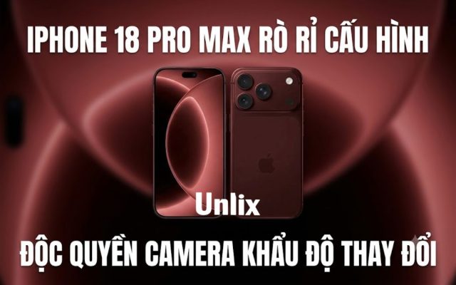 iPhone 18 Pro Max lộ thông số khủng khiến bản Pro lép vế