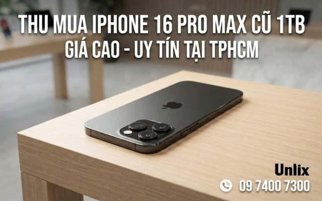 Thu mua iPhone 16 Pro Max cũ 1TB giá cao, uy tín