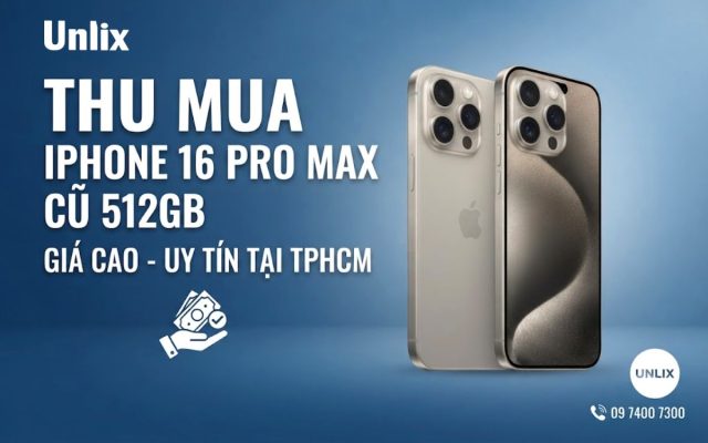 Thu mua iPhone 16 pro max cũ 512GB giá cao, uy tín tại TPHCM