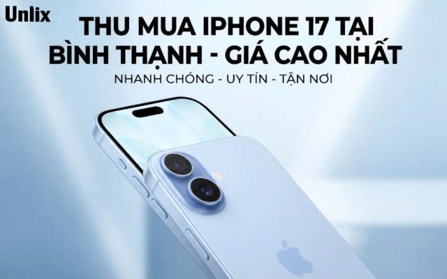 Thu mua iPhone 17 tại Bình Thạnh giá cao, uy tín số 1 TPHCM