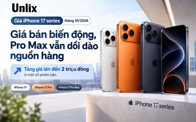 Giá iPhone 17 series tháng 10/2026 mới nhất